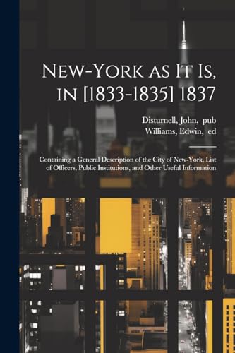 Williams - New-York as It is, in [1833-1835] 1837; Containing a Genera