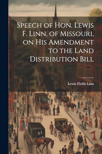Linn - Speech of Hon. Lewis F. , of Missouri, on His Amendment to the