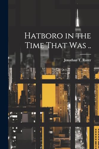 Rorer - Hatboro in the Time That Was .. - New paperback or softback