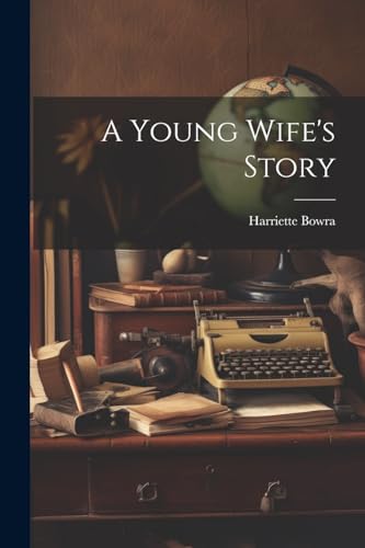 Bowra - A Young Wife's Story - New paperback or softback