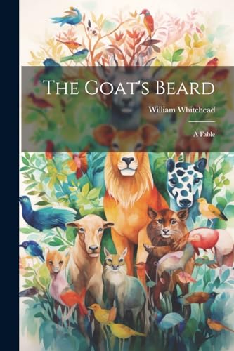 Whitehead - Goat's Beard: A Fable - New paperback or softback