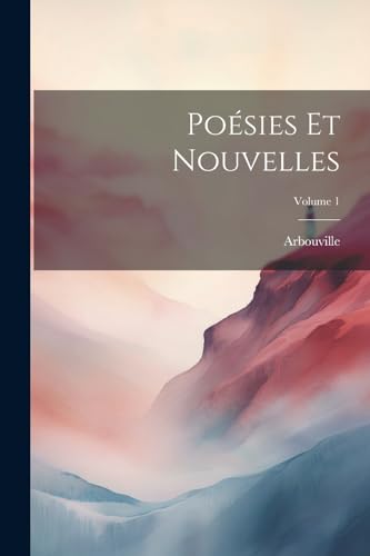 Arbouvill - Po?sies Et Nouvelles; Volume 1 - New paperback or softback