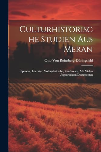 Von Reinsberg-D?ring - Culturhistorische Studien Aus Meran: Sprache, L