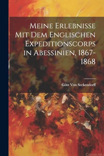 Von Seckendorff - Meine Erlebnisse mit dem Englischen Expeditionscorps