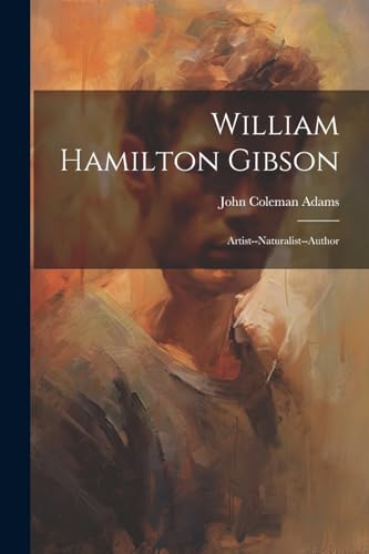 Adams - William Hamilton Gibson: Artist--Naturalist--Author - New pape