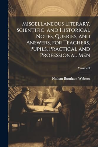 Webster - Miscellaneous Literary, Scientific, and Historical Notes, Qu