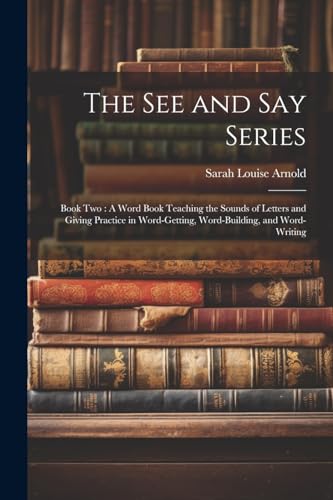 Arnold - See and Say Series: Book Two : A Word Book Teaching the Sound