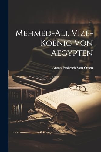 Von Osten - Mehmed-Ali, Vize-Koenig Von Aegypten - New paperback or so