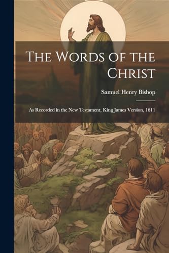 Bishop - Words of the Christ: As Recorded in the New Testament, King J