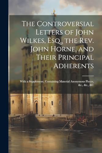 Anonymous - Controversial Letters of John Wilkes, Esq., the Rev. John