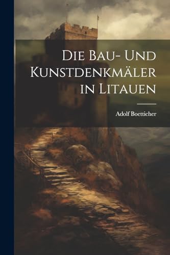 Boetticher - Die Bau- Und Kunstdenkm?ler in Litauen - New paperback or