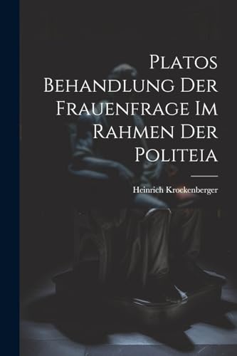 Krockenberger - Platos Behandlung Der Frauenfrage Im Rahmen Der Polite