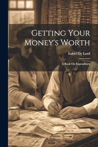 Lord - Getting Your Money's Worth: A Book On Expenditure - New paperba