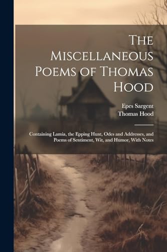 Hood - Miscellaneous Poems of  : Containing Lamia, the Epping Hunt, Od
