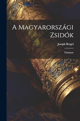 Bergel - A Magyarorsz?gi Zsid?k: T?rt?nete - New paperback or softback
