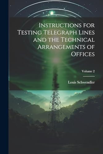 Schwendler - Instructions for Testing Telegraph Lines and the Technica