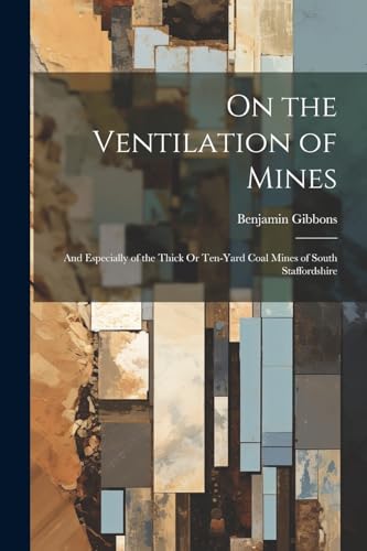 Gibbons - On the Ventilation of Mines: And Especially of the Thick Or