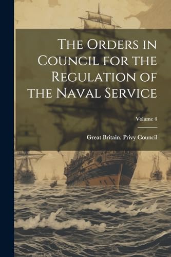 Great Britain. Privy - Orders in Council for the Regulation of the Nav