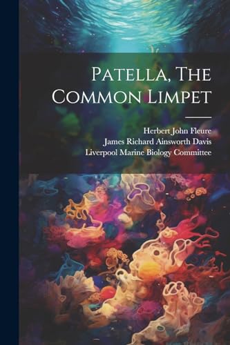 James Richard Ainswo - Patella, The Common Limpet - New paperback or s