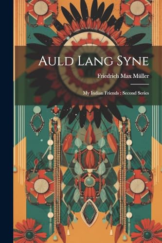 M?ller - Auld Lang Syne: My Indian Friends : Second Series - New paper