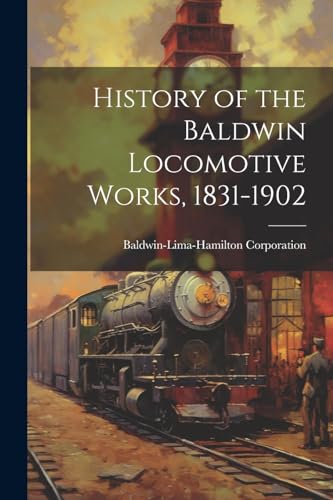 Corporation - History of the Baldwin Locomotive Works, 1831-1902 - New