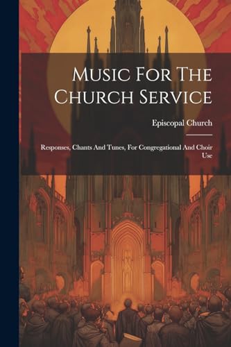 Churc - Music For The  Service: Responses, Chants And Tunes, For Congr