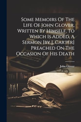 Glover - Some Memoirs Of The Life Of  , Written By Himself. To Which I