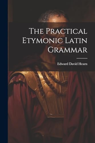 Hearn - Practical Etymonic Latin Grammar - New paperback or softback