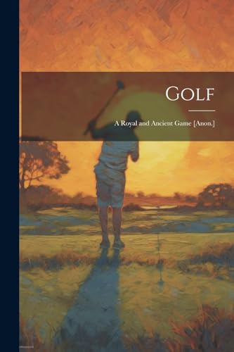 Anonymous - Golf: A Royal and Ancient Game [Anon.] - New paperback or