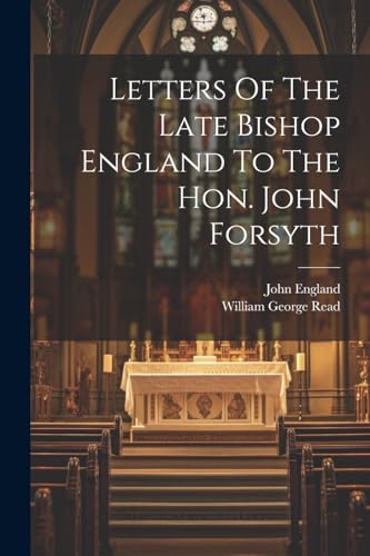 England - Letters Of The Late Bishop  To The Hon.  Forsyth - New paper