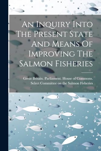 Great Britain. Parli - An Inquiry Into The Present State And Means Of