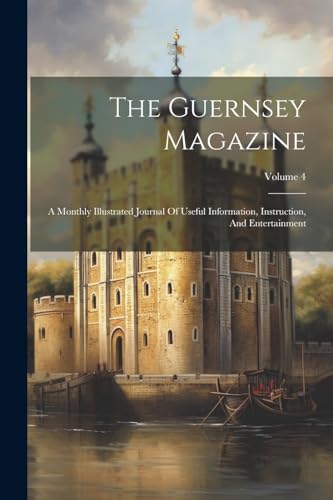 Anonymous - Guernsey Magazine: A Monthly Illustrated Journal Of Useful