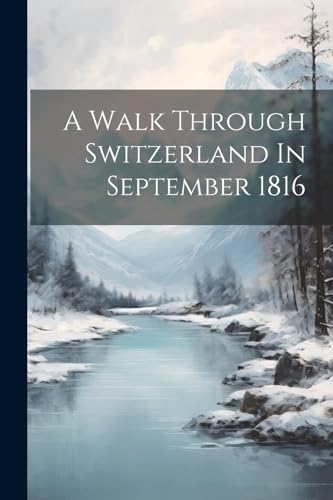 Anonymous - A Walk Through Switzerland In September 1816 - New paperba