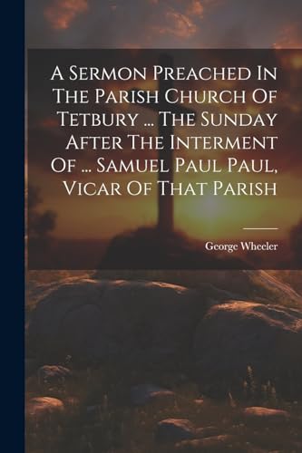 Wheeler - A Sermon Preached In The Parish Church Of Tetbury ... The Su