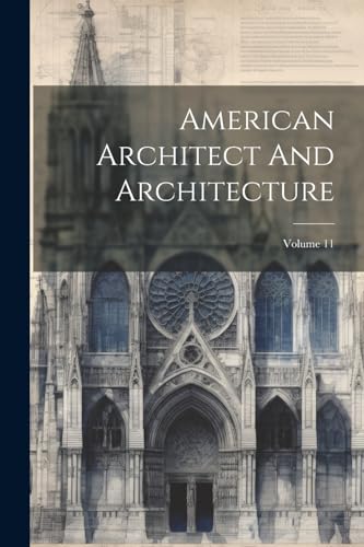 Anonymous - American Architect And Architecture; Volume 11 - New paper