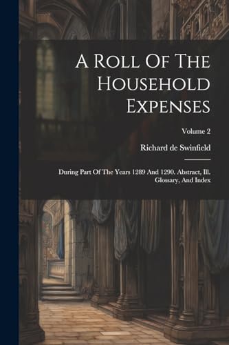 Swinfield - A Roll Of The Household Expenses: During Part Of The Years