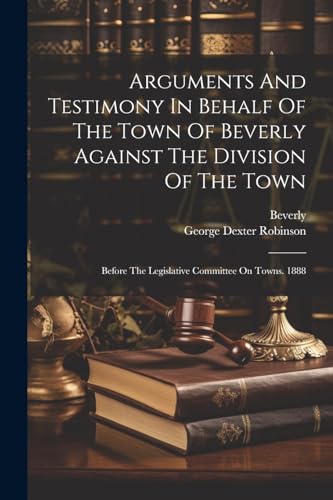(Mass.) - Arguments And Testimony In Behalf Of The Town Of  Against Th
