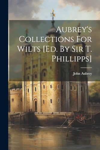 Aubrey - 's Collections For Wilts [ed. By Sir T. Phillipps] - New pape