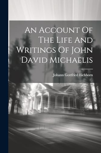 Eichhorn - An Account Of The Life And Writings Of John David Michaelis