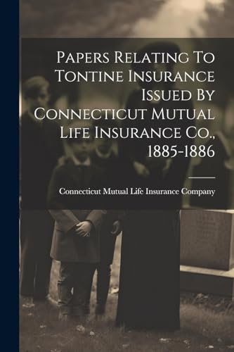 Connecticut Mutual L - Papers Relating To Tontine Insurance Issued By