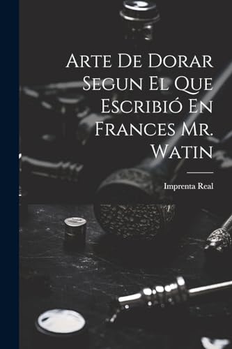 (Madrid) - Arte De Dorar Segun El Que Escribi? En Frances Mr. Watin -