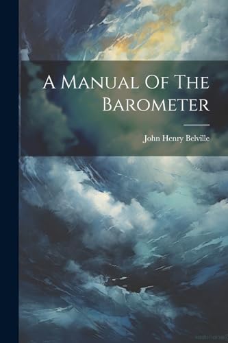 Belvill - A Manual Of The Barometer - New paperback or softback