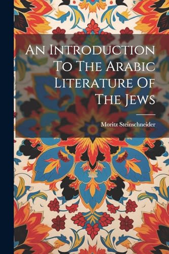 Steinschneider - An Introduction To The Arabic Literature Of The Jews