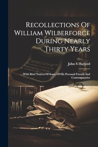 Harjord - Recollections Of William Wilberforce During Nearly Thirty Ye
