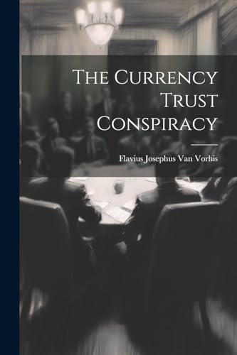 Flavius Josephus Van - Currency Trust Conspiracy - New paperback or so