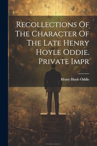 Oddi - Recollections Of The Character Of The Late  . Private Impr - Ne