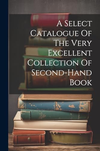 Anonymous - A Select Catalogue Of The Very Excellent Collection Of Sec