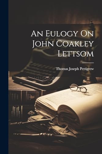 Pettigrew - An Eulogy On John Coakley Lettsom - New paperback or softb