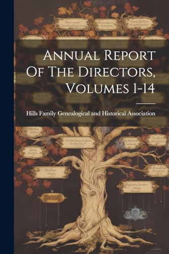 Hills Family Genealo - Annual Report Of The Directors, Volumes 1-14 -