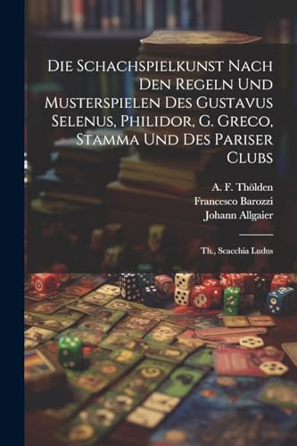 Johann Friedrich Wil - Die Schachspielkunst Nach Den Regeln Und Muster